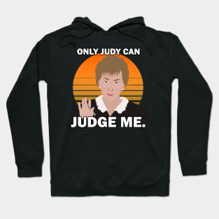 ONLY JUDY CAN JUDGE ME Hoodie